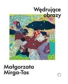 Albumy o  sztuce - Wędrujące obrazy. Małgorzata Mirga-Tas - miniaturka - grafika 1