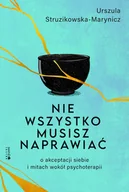 Rozwój osobisty - Nie wszystko musisz naprawiać. O akceptacji siebie i mitach wokół psychoterapii - miniaturka - grafika 1