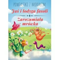 Fenix Powiastki z morałem. Jaś i łodyga fasoli, Zarozumiała mrówka praca zbiorowa - Baśnie, bajki, legendy - miniaturka - grafika 2