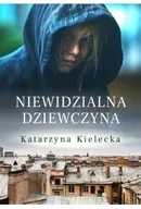 Proza - Niewidzialna dziewczyna - Katarzyna Kielecka - miniaturka - grafika 1