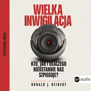 Wielka inwigilacja. Kto, jak i dlaczego nieustannie nas szpieguje? I dlaczego Internet potrzebuje re (plik audio) - Audiobooki - biografie - miniaturka - grafika 2