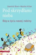 Religia i religioznawstwo - Pod skrzydłami nieba. Bóg w życiu naszej rodziny - miniaturka - grafika 1