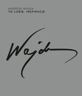 Andrzej Wajda To Lubię Inspiracje Andrzej Wajda - Książki o kulturze i sztuce - miniaturka - grafika 1