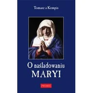Religia i religioznawstwo - Promic O naśladowaniu Maryi - Tomasz Kempis - miniaturka - grafika 1