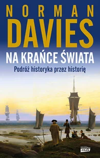 Na krańce świata. Podróż historyka przez historię - Pozostałe książki - miniaturka - grafika 1