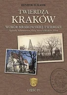 Książki regionalne - Twierdza Kraków. Wokół Krakowskiej Twierdzy. Tom 4 - miniaturka - grafika 1