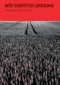 Poezja - Mój Chrystus Ukraina - Jarosław Woźniczka - miniaturka - grafika 1