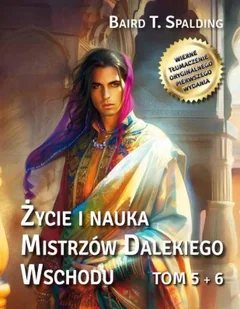 Życie i nauka Mistrzów Dalekiego Wschodu T.5-6 - Baird T. Spalding - Ezoteryka - miniaturka - grafika 1