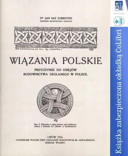 Wiązania POLSKIE. Przyczynek do dziejów budownictwa ceglanego w Polsce.Reprint - Technika Wiązania POLSKIE. Przyczynek do dziejów budownictwa ceglanego w Polsce.Reprint - Technika - miniaturka - grafika 1