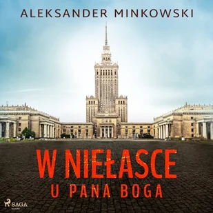 W niełasce u Pana Boga Aleksander Minkowski - Audiobooki - biografie - miniaturka - grafika 1