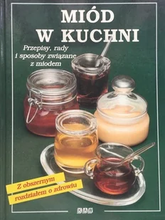 Miód w kuchni Przepisy rady - Książki kucharskie - miniaturka - grafika 1