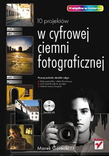 10 projektów w cyfrowej ciemni fotograficznej - Książki o kulturze i sztuce - miniaturka - grafika 1