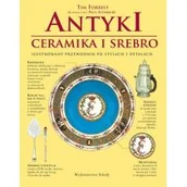 Zdrowie - poradniki - Antyki, ceramika, srebro. Ilustrowany przewodnik - Forrest Tim - miniaturka - grafika 1