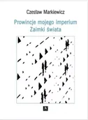 Poezja - Prowincje mojego imperium. Zaimki świata - Czesław Markiewicz - miniaturka - grafika 1