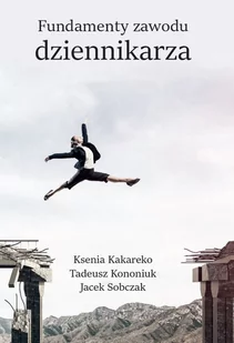 Fundamenty zawodu dziennikarza - Felietony i reportaże - miniaturka - grafika 1