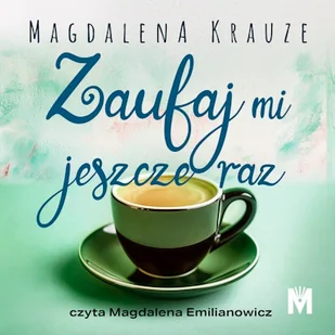 Zaufaj mi jeszcze raz Magdalena Krauze - Audiobooki - romanse - miniaturka - grafika 1