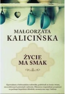 Filia Małgorzata Kalicińska Życie ma smak - Opowiadania - miniaturka - grafika 2