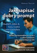 Poradniki hobbystyczne - Jak napisać dobry prompt. Skuteczna komunikacja,,, - Mateusz Tkaczyk - książka - miniaturka - grafika 1