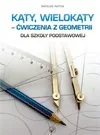 Podręczniki dla liceum - Mateusz Indyka Kąty wielokąty - ćwiczenia z geometrii SP - miniaturka - grafika 1