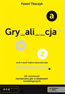 Grywalizacja. Jak zastosować mechanizmy gier.. - Paweł Tkaczyk - Marketing - miniaturka - grafika 1