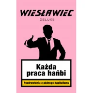 Felietony i reportaże - Każda praca hańbi Pozdrowienia z późnego kapitalizmu - miniaturka - grafika 1