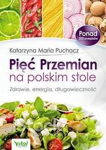 Vital Pięć Przemian na polskim stole - Puchacz Katarzyna Maria - Książki kucharskie - miniaturka - grafika 1