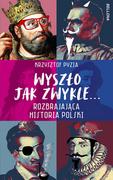 Historia Polski - Wyszło jak zwykle... Rozbrajająca historia Polski - miniaturka - grafika 1
