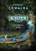 Podręczniki dla szkół wyższych - Wisła. Biografia rzeki - Andrzej Chwalba - książka - miniaturka - grafika 1