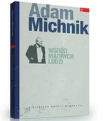 Czasopisma - Adam Michnik. Wśród mądrych ludzi - miniaturka - grafika 1