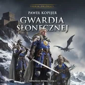 Audiobooki - fantastyka i horror - Gwardia Słonecznej. Tom I Paweł Kopijer - miniaturka - grafika 1