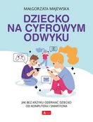 Pozostałe książki - Dziecko na cyfrowym odwyku - miniaturka - grafika 1