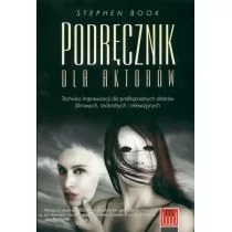 Wojciech Marzec Podręcznik dla aktorów. Techniki improwizacji dla profesjonalnych aktorów filmu, teatru i telewizji - Stephen Book - Książki o kinie i teatrze - miniaturka - grafika 1