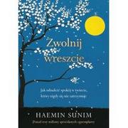 Haemin Sunim Zwolnij wreszcie Jak odnaleźć spokój w świecie który nigdy się nie zatrzymuje