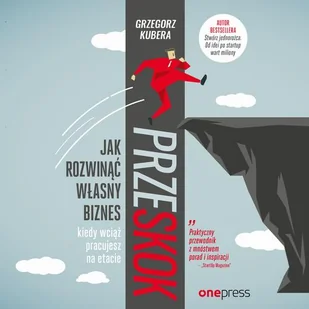 Przeskok Jak rozwinąć własny biznes kiedy wciąż pracujesz na etacie Grzegorz Kubera MP3) - Audiobooki - lektury - miniaturka - grafika 1