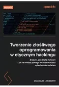 Książki medyczne - Tworzenie złośliwego oprogramowania w etycznym hackingu. Zrozum, jak działa malware i jak ta wiedza - miniaturka - grafika 1