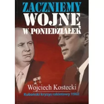 Zaczniemy wojnę w poniedziałek - Wojciech Kostecki - Historia Polski - miniaturka - grafika 1