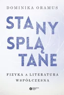 Fizyka i astronomia - Dominika Oramus Stany spłątane Fizyka a literatura współczesna - miniaturka - grafika 1