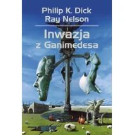 Science-fiction - Philip K. Dick Inwazja z Ganimedesa - miniaturka - grafika 1