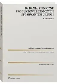 Badania kliniczne produktów leczniczych stosowanych u ludzi Komentarz - Prawo - miniaturka - grafika 1