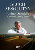 Biografie i autobiografie - Słuch absolutny. Andrzej Szczeklik w rozmowie z.. - miniaturka - grafika 1