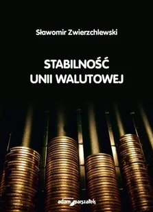 Zwierzchlewski Sławomir Stabilność unii walutowej - mamy na stanie, wyślemy natychmiast - Archeologia - miniaturka - grafika 1
