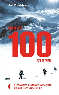 Minus 100 Stopni Pierwsze Zimowe Wejście Na Mount Mckinley Art Davidson - Publicystyka - miniaturka - grafika 1