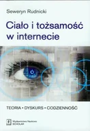 Filozofia i socjologia - Ciało i tożsamość w internecie - Seweryn Rudnicki - miniaturka - grafika 1