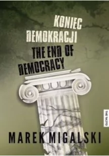 The Facto Koniec demokracji /the facto - Marek Migalski - Felietony i reportaże - miniaturka - grafika 2