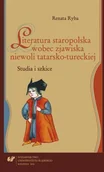 Pomoce naukowe - Literatura staropolska wobec zjawiska niewoli... - Renata Ryba - miniaturka - grafika 1
