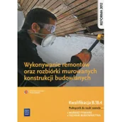 Podręczniki dla szkół zawodowych - WSiP Branża budownictwo. Wykonywanie remontów oraz rozbiórki murowanych konstrukcji budowlanych Podręcznik do nauki zawodów. Murarz tynkarz. Technik budown - miniaturka - grafika 1