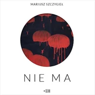 Audiobooki - lektury - Nie ma Mariusz Szczygieł - miniaturka - grafika 1