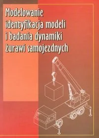 Modelowanie identyfikacja modeli i badania dynamiki żurawi samojezdnych - Posadała Bogdan, Cekus Dawid, Wilczak Roman - Fizyka i astronomia - miniaturka - grafika 2