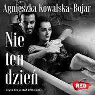 Audiobooki - romanse - Nie ten dzień Agnieszka Kowalska-Bojar - miniaturka - grafika 1
