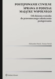 Postępowanie cywilne. Sprawa o podział majątku wspólnego. Od złożenia wniosku do prawomocnego zakończenia postępowania - E-booki - prawo - miniaturka - grafika 1